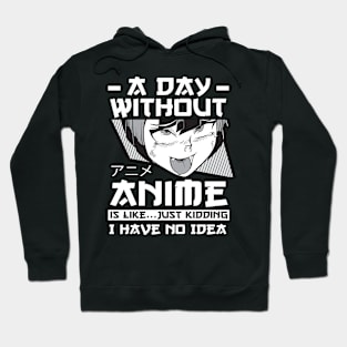 A Day Without Anime Merch Anime Girl Otaku Gift Anime Hoodie